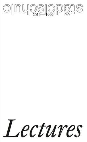 Städelschule Lectures 1, 2019-1999