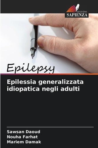 Epilessia generalizzata idiopatica negli adulti (Italian Edition)