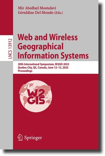 Web and Wireless Geographical Information Systems 20th International Symposium, W2GIS 2023, Quebec City, QC, Canada, June 12–13, 2023, Proceedings