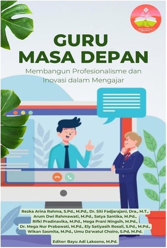 Guru Masa Depan (Membangun Profesionalisme dan Inovasi dalam Mengajar)