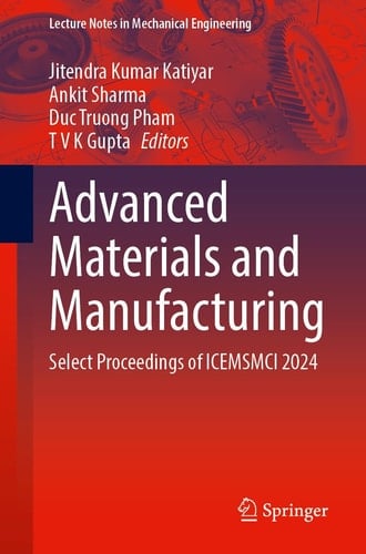 Advanced Materials and Manufacturing Select Proceedings of ICEMSMCI 2024