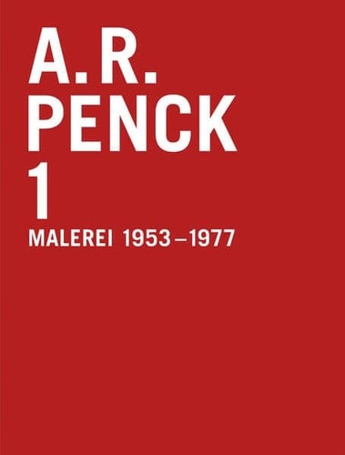 A. R. Penck - Werkverzeichnis Malerei 1953-1977