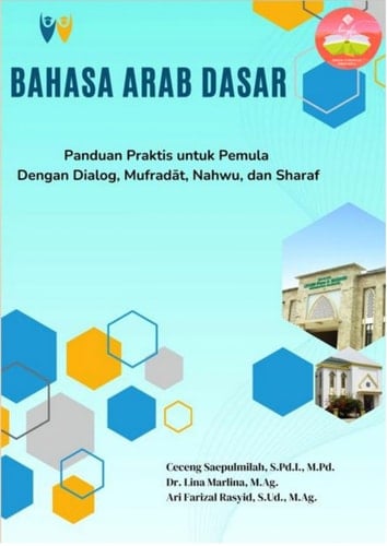 BAHASA ARAB DASAR: Panduan Praktis untuk Pemula Dengan Dialog, Mufradāt, Nahwu, dan Sharaf