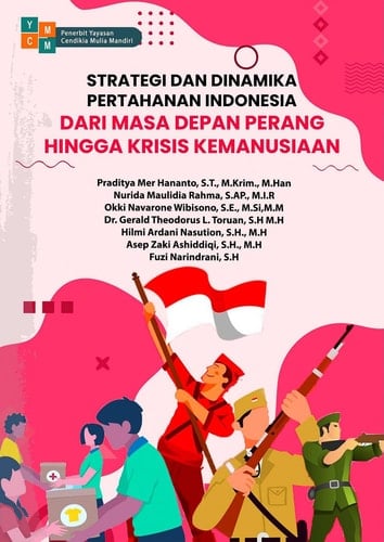 STRATEGI DAN DINAMIKA PERTAHANAN INDONESIA : DARI MASA DEPAN PERANG HINGGA KRISIS KEMANUSIAAN
