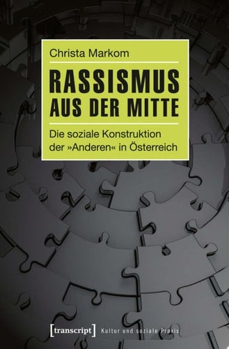 Rassismus aus der Mitte Die soziale Konstruktion der »Anderen« in Österreich