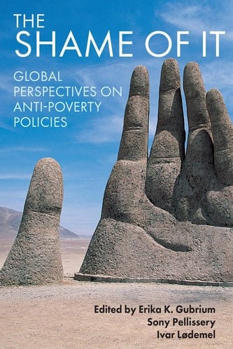 The Shame of It: Global Perspectives on Anti-Poverty Policies