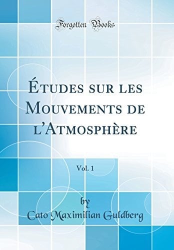 Études Sur Les Mouvements de l'Atmosphère, Vol. 1 (Classic Reprint)
