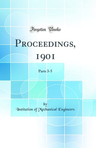 PROCEEDINGS, 1901 Parts 3-5 (classic Reprint).