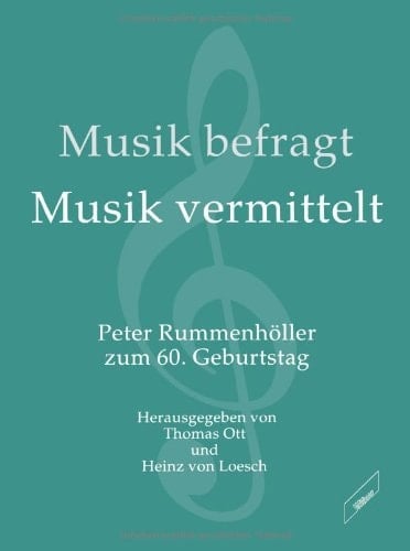 Musik befragt, Musik vermittelt: Peter Rummenhöller zum 60. Geburtstag (German Edition)