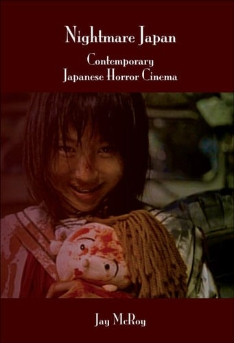 Nightmare Japan Contemporary Japanese Horror Cinema