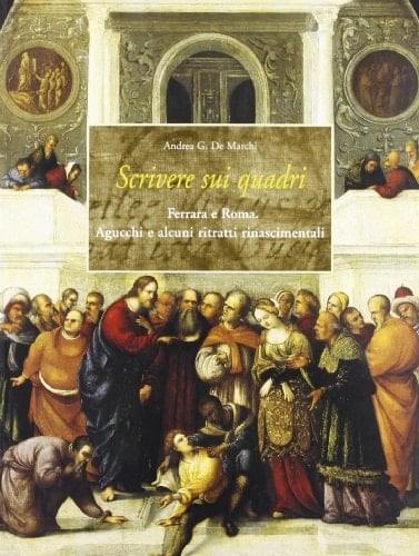 Scrivere sui quadri: Ferrara e Roma. Agucchi e alcuni ritratti rinascimentali
