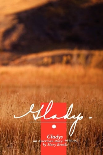 Gladys, an American Story 1934-1946