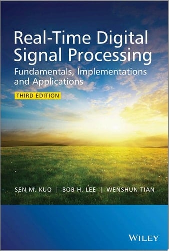 Real-Time Digital Signal Processing Fundamentals, Implementations and Applications