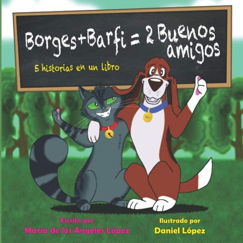 Borges + Barfi = 2 Buenos Amigos María de Los Angeles López
