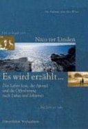 Es wird erzählt ... Das Leben Jesu nach Lukas und Johannes, die Geschichte der Apostel und die Offenbarung