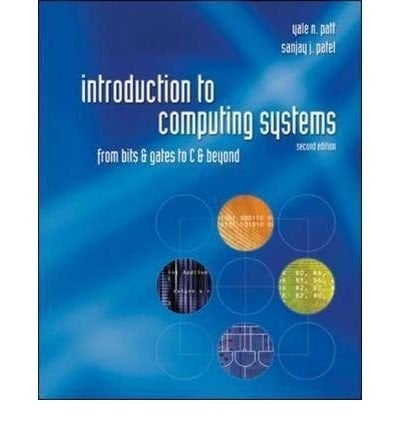 Introduction to Computing Systems From Bits and Gates to C and Beyond