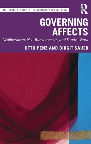 Governing Affects Neoliberalism, Neo-bureaucracies, and Service Work