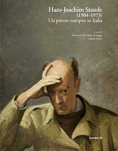 Hans-Joachim Staude (1904-1973) un pittore europeo in Italia