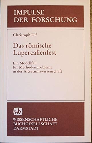 Das römische Lupercalienfest: Ein Modellfall für Methodenprobleme in der Altertumswissenschaft (Impulse der Forschung) (German Edition)