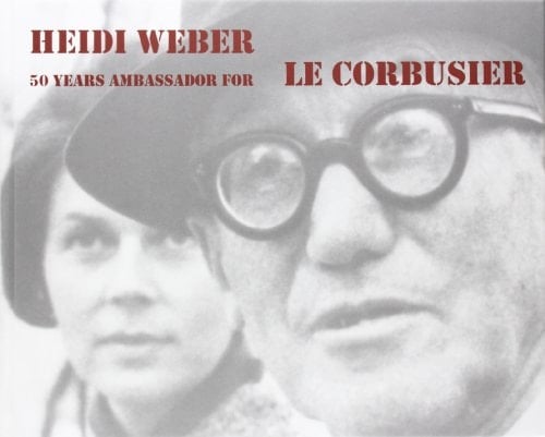 Heidi Weber – 50 Years Ambassador for Le Corbusier 1958–2008