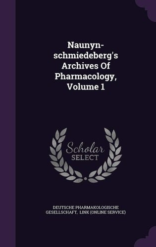 Naunyn-Schmiedeberg's Archives of Pharmacology, Volume 1