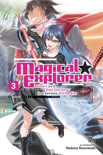 Magical Explorer, Vol. 3 (light Novel) Reborn As a Side Character in a Fantasy Dating Sim