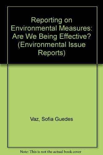 Reporting on Environmental Measures: Are We Being Effective? (Environmental Issue Report)