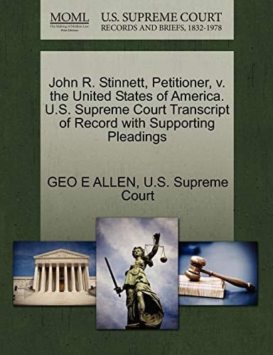 John R. Stinnett, Petitioner, v. the United States of America. U.S. Supreme Court Transcript of Record with Supporting Pleadings