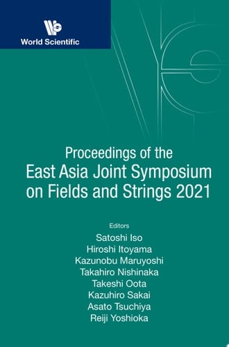 Proceedings Of The East Asia Joint Symposium On Fields And Strings 2021
