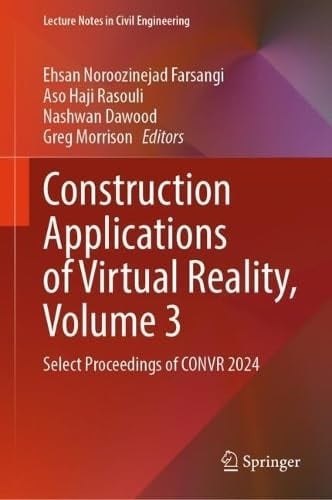 Construction Applications of Virtual Reality, Volume 3 Select Proceedings of CONVR 2024