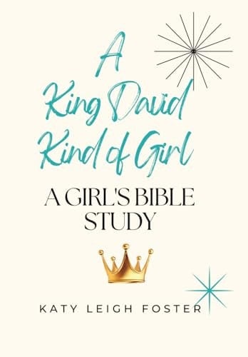A King David Kind of Girl A Girl's Bible Study