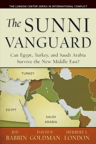 The Sunni Vanguard Can Egypt, Turkey, and Saudi Arabia Survive the New Middle East?
