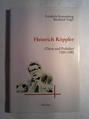 Heinrich Köppler: Christ und Politiker, 1925-1980 (German Edition)