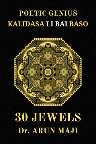 30 JEWELS: POETIC GENIUS KALIDASA LI BAI BASHO (Best of The Bests: Healing Through Poetry)