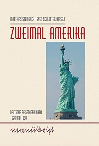 Zweimal Amerika deutsche Reisetagebücher 1926 und 1990