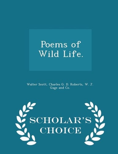 Poems of Wild Life. - Scholar's Choice Edition
