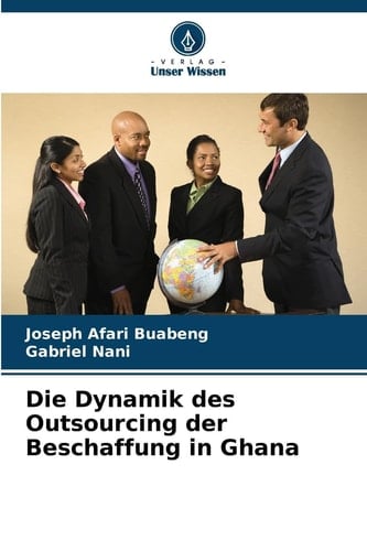 Die Dynamik des Outsourcing der Beschaffung in Ghana (German Edition)