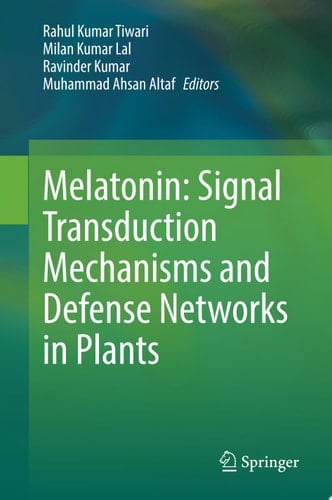 Melatonin: Signal Transduction Mechanisms and Defense Networks in Plants