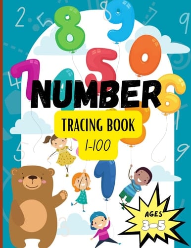 NUMBER TRACING BOOK 1-100 for Kids Ages 3-5: Preschool Numbers Tracing & Counting Practice Workbook To Learn Numbers from 0 to 100: Tracing Numbers with cute Elements for Kids to Count