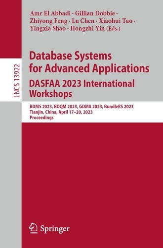 Database Systems for Advanced Applications. DASFAA 2023 International Workshops BDMS 2023, BDQM 2023, GDMA 2023, BundleRS 2023, Tianjin, China, April 17-20, 2023, Proceedings