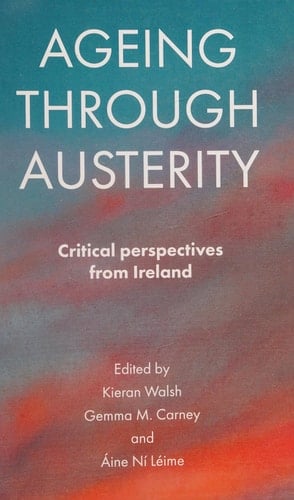 Ageing Through Austerity Critical Perspectives from Ireland