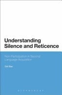 Understanding Silence and Reticence Ways of Participating in Second Language Acquisition