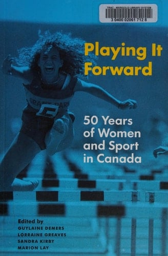 Playing it Forward 50 Years of Women and Sport in Canada