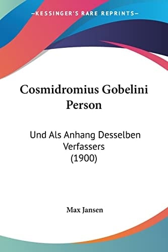 Cosmidromius Gobelini Person: Und Als Anhang Desselben Verfassers (1900) (German Edition)