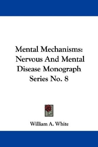 Mental Mechanisms: Nervous And Mental Disease Monograph Series No. 8