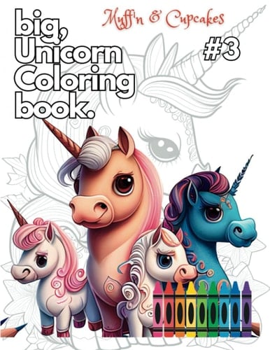 Big, Unicorn Coloring Book #3 (Muff'n and Cupcakes: Coloring Book Adventures)
