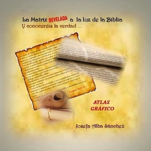 LA MATRIX REVELADA A LA LUZ DE LA BIBLIA: Y conoceréis la Verdad.... (Spanish Edition)