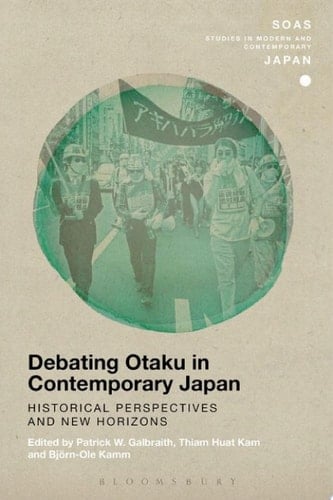 Debating Otaku in Contemporary Japan Historical Perspectives and New Horizons