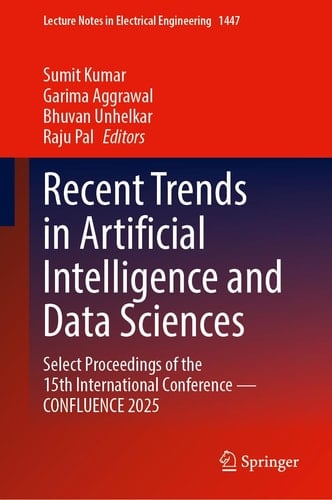 Recent Trends in Artificial Intelligence and Data Sciences Select Proceedings of the 15th International Conference—CONFLUENCE 2025