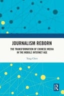 Journalism Reborn The Transformation of Chinese Media in the Mobile Internet Age